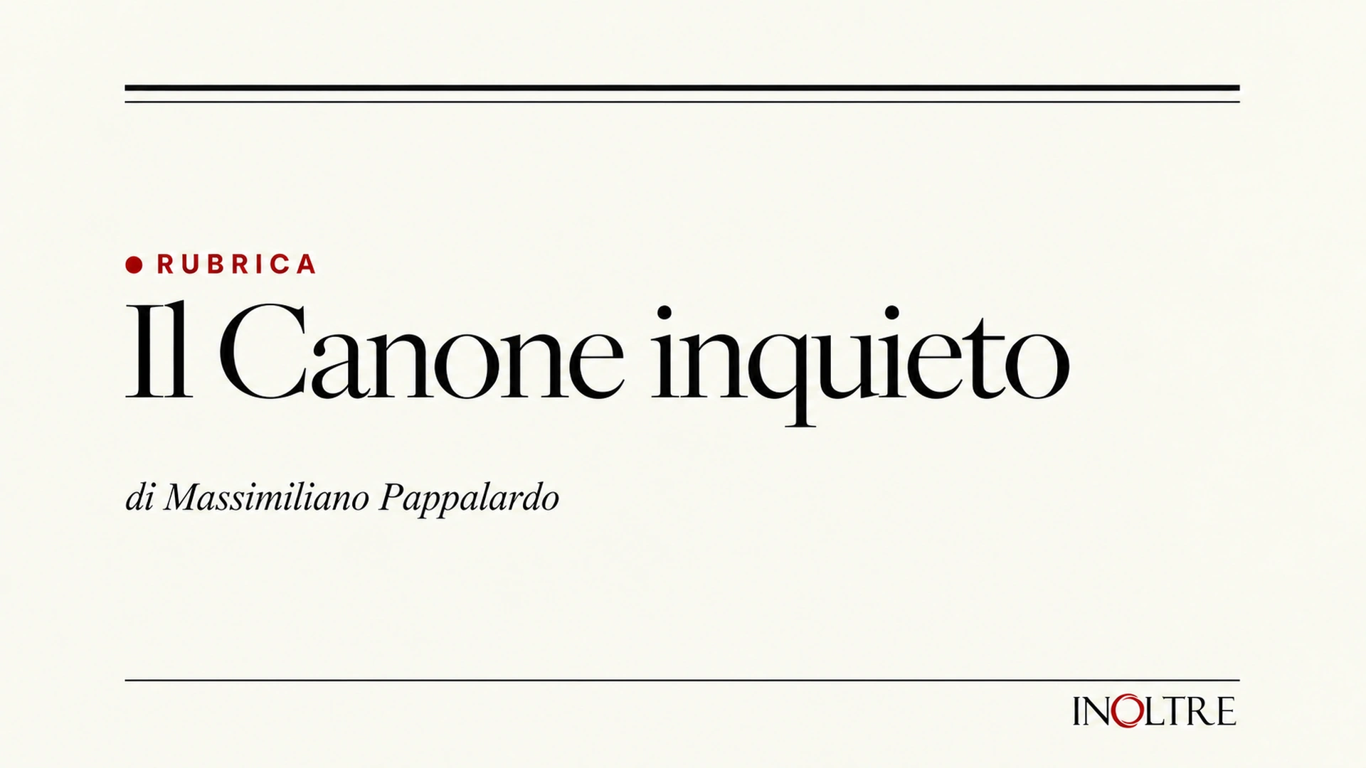 Copertina della rubrica “Il Canone inquieto” di Massimiliano Pappalardo, con titolo nero su fondo avorio e logo InOltre.
