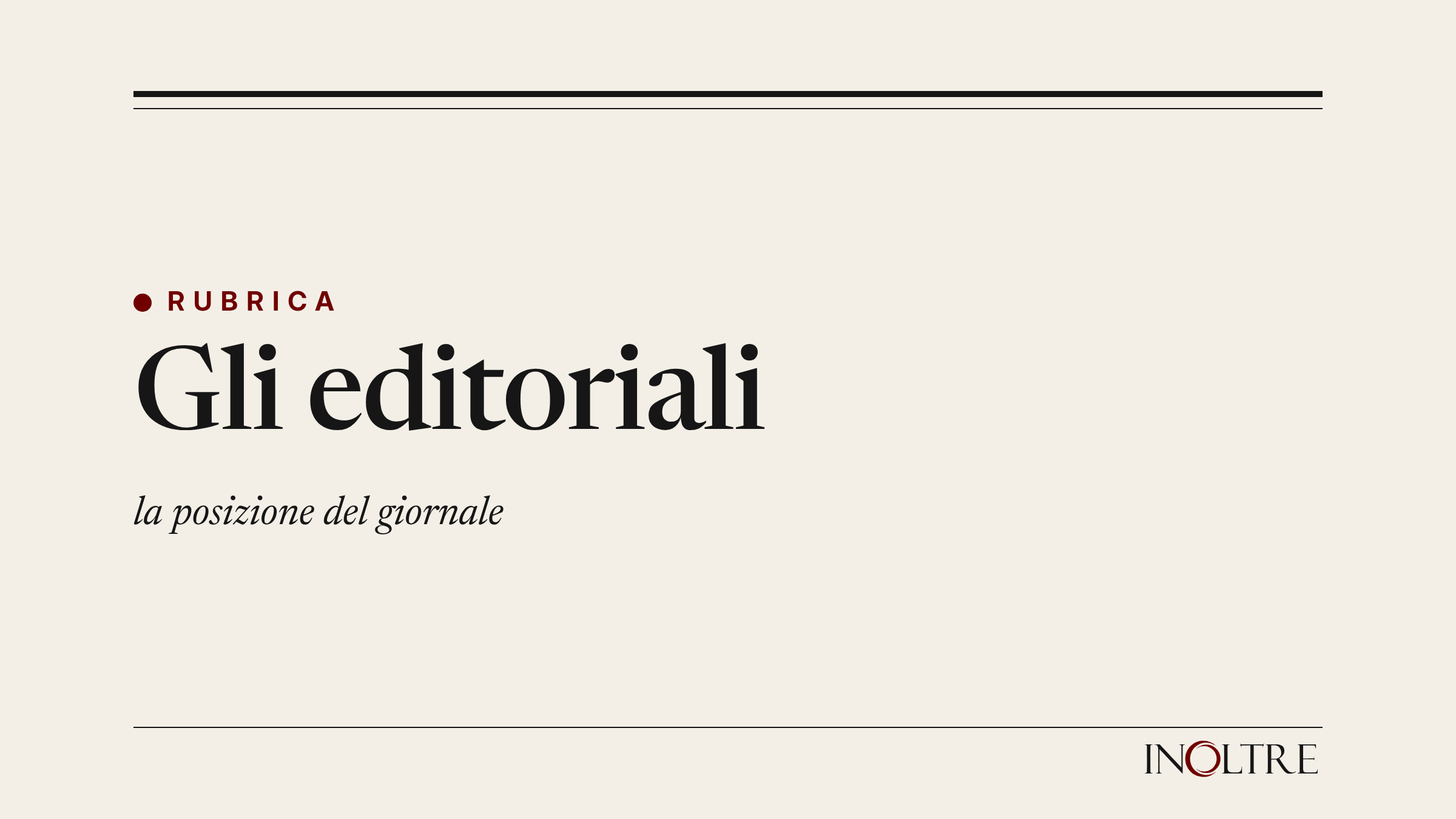Testatina della rubrica «Gli editoriali» di InOltre, la posizione del giornale.