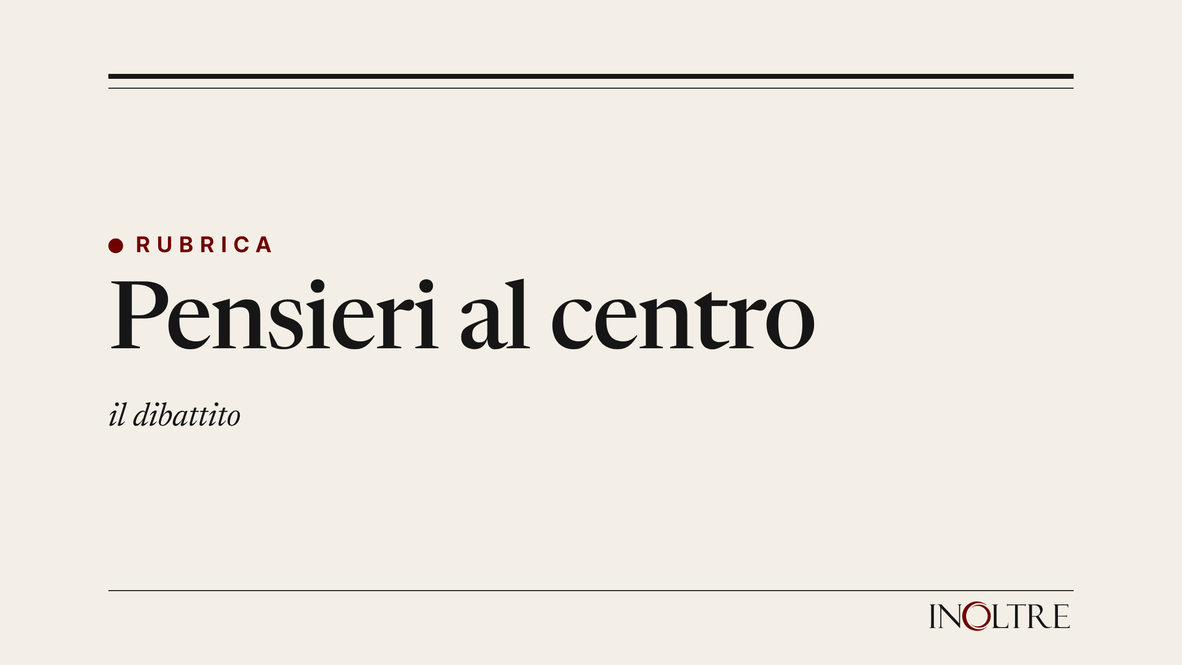 Testatina della rubrica «Pensieri al centro» di InOltre, il dibattito.