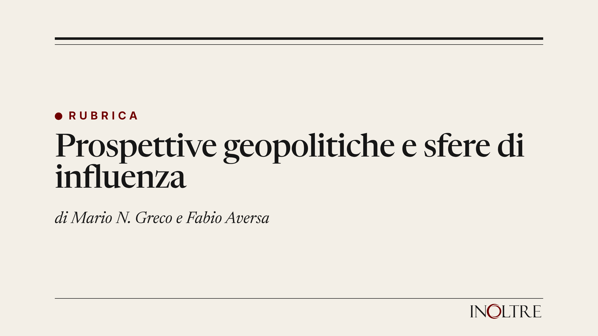 Testatina della rubrica «Prospettive geopolitiche e sfere di influenza» di InOltre, di Mario N. Greco e Fabio Aversa.