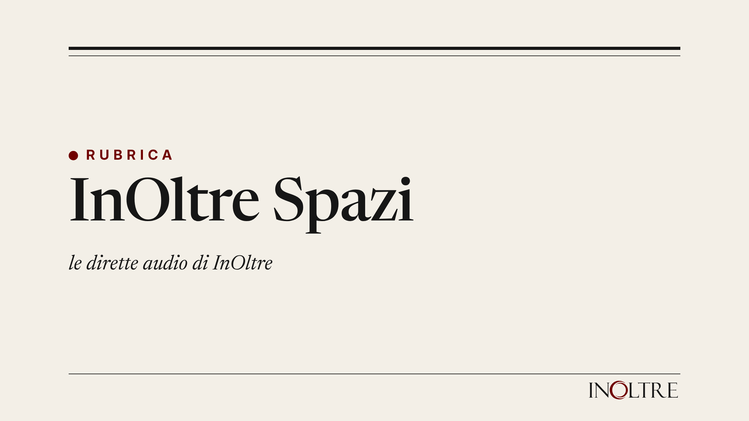 Testatina della rubrica «InOltre Spazi» di InOltre, le dirette audio di InOltre.